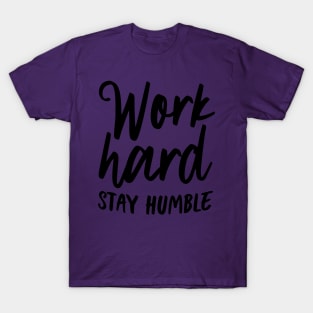 Work hard stay humble T-Shirt